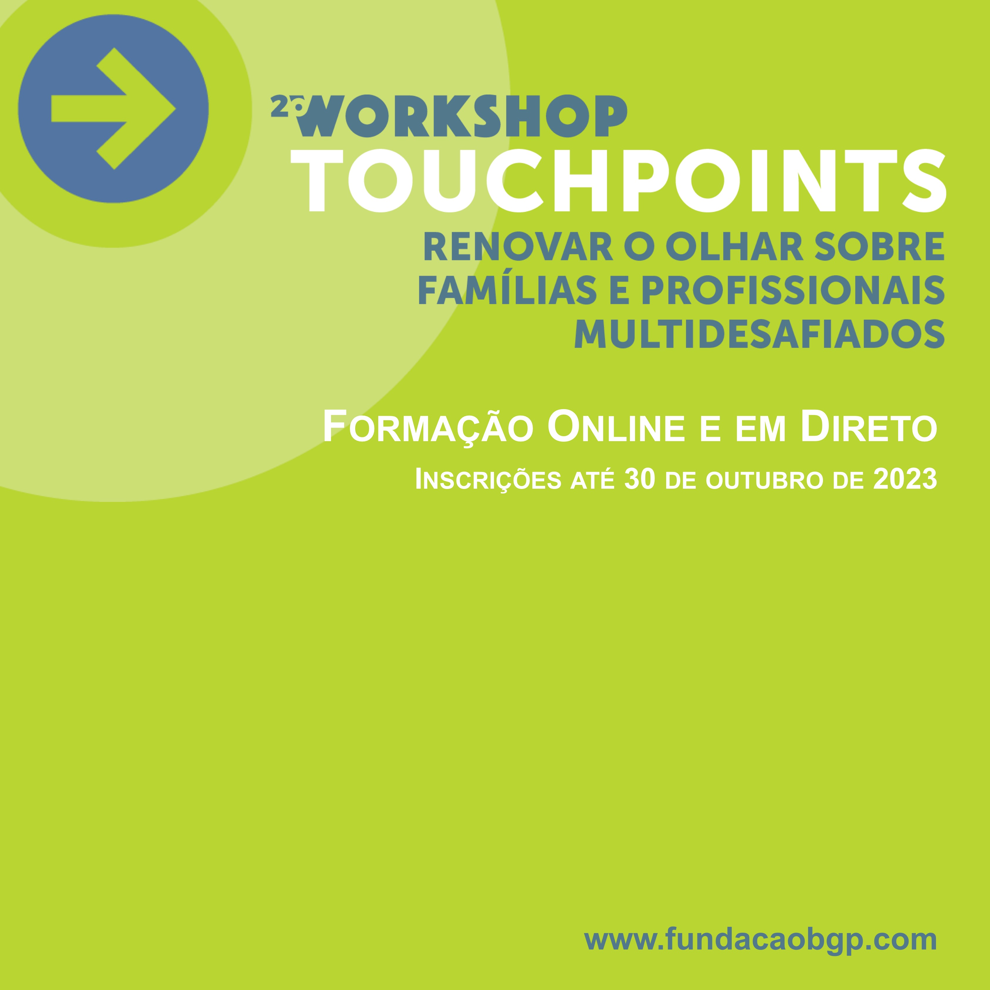 2º WORKSHOP “Touchpoints: Renovar o olhar sobre Famílias e Profissionais Multidesafiados” Online e em Direto – 24 e 25 de novembro
